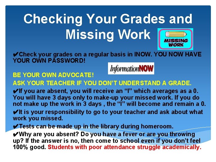 Checking Your Grades and Missing Work ✔Check your grades on a regular basis in