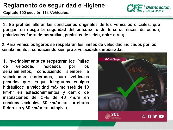 Reglamento de seguridad e Higiene Capitulo 100 sección 114 -Vehículos. 2. Se prohíbe alterar Reglamento de seguridad e Higiene Capitulo 100 sección 114 -Vehículos. 2. Se prohíbe alterar