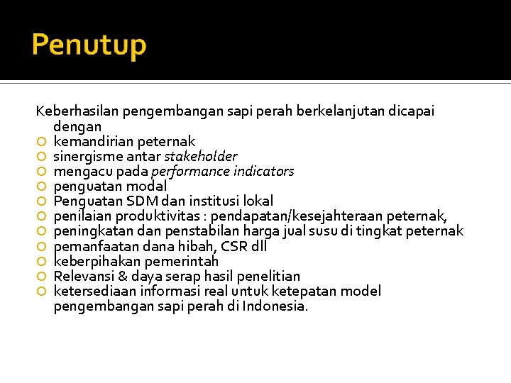 Keberhasilan pengembangan sapi perah berkelanjutan dicapai dengan kemandirian peternak sinergisme antar stakeholder mengacu pada