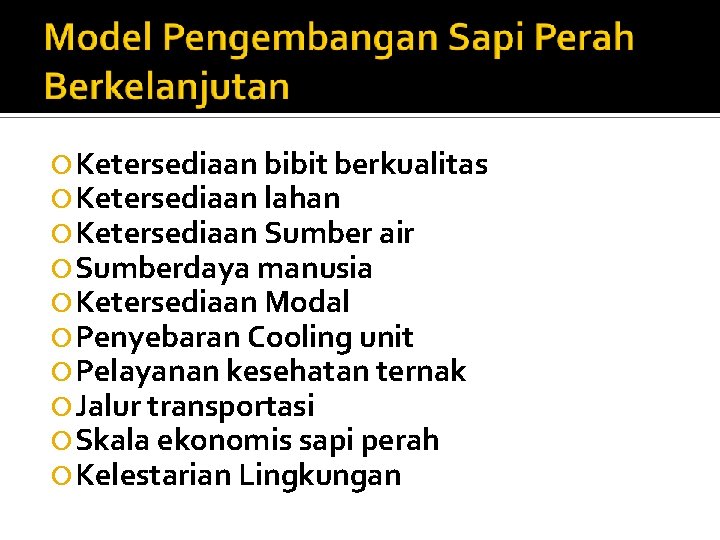  Ketersediaan bibit berkualitas Ketersediaan lahan Ketersediaan Sumber air Sumberdaya manusia Ketersediaan Modal Penyebaran