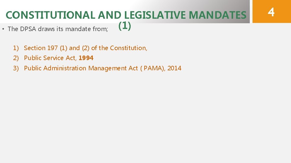 CONSTITUTIONAL AND LEGISLATIVE MANDATES (1) • The DPSA draws its mandate from; 1) Section