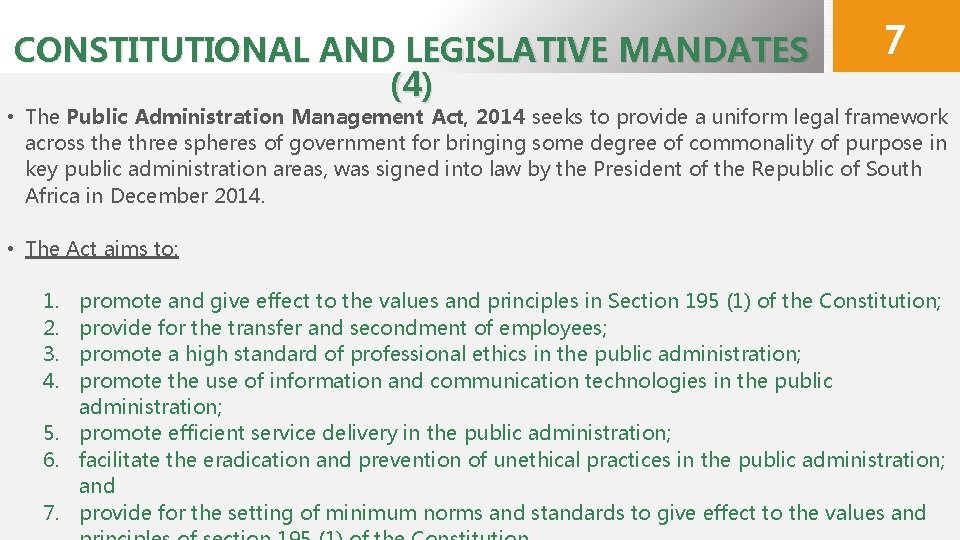 CONSTITUTIONAL AND LEGISLATIVE MANDATES (4) 7 • The Public Administration Management Act, 2014 seeks