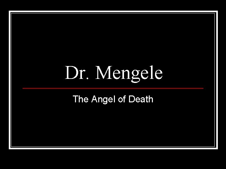 Dr. Mengele The Angel of Death 