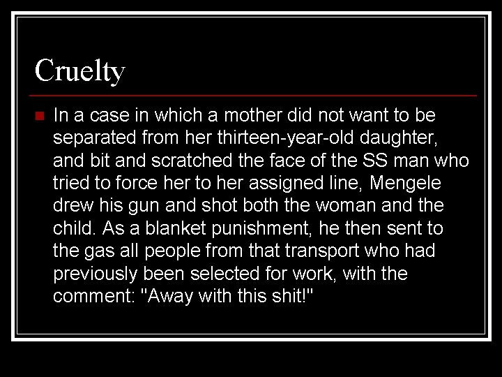 Cruelty n In a case in which a mother did not want to be