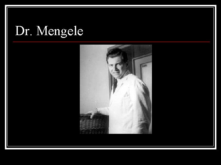 Dr. Mengele 