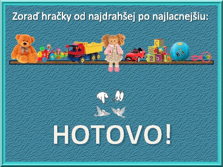 Zoraď hračky od najdrahšej po najlacnejšiu: HOTOVO! 