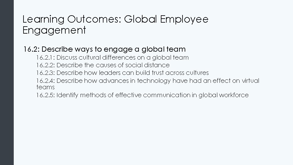 Learning Outcomes: Global Employee Engagement 16. 2: Describe ways to engage a global team