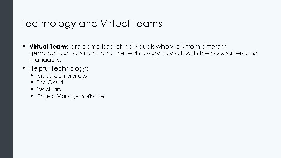 Technology and Virtual Teams • • Virtual Teams are comprised of Individuals who work