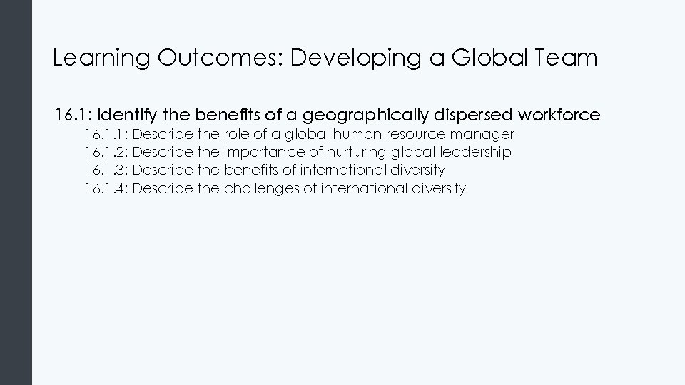 Learning Outcomes: Developing a Global Team 16. 1: Identify the benefits of a geographically
