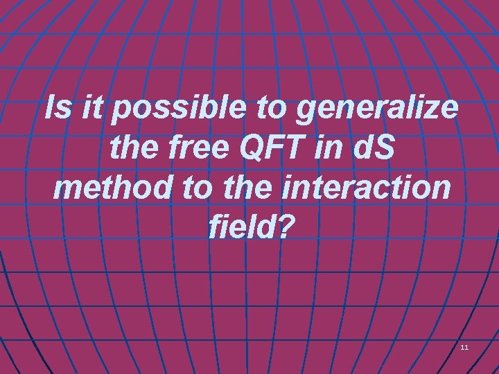Is it possible to generalize the free QFT in d. S method to the