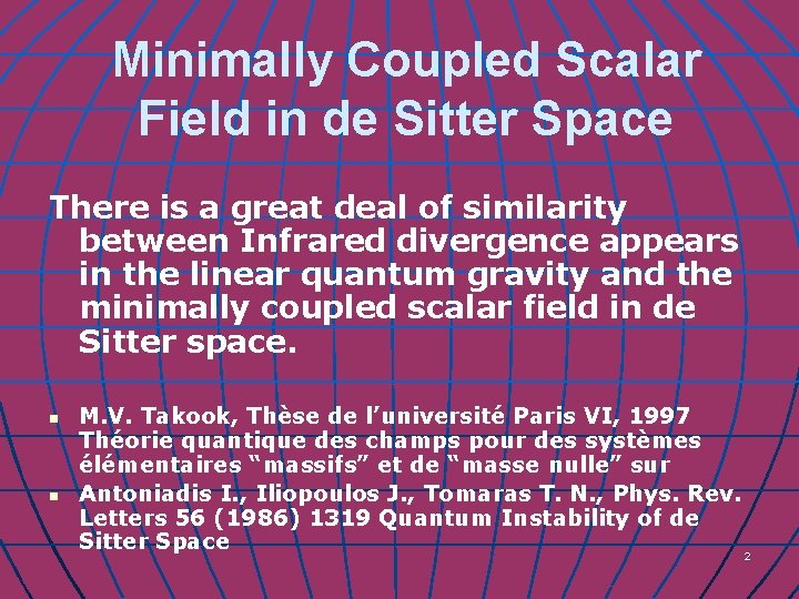Minimally Coupled Scalar Field in de Sitter Space There is a great deal of