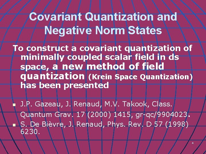 Covariant Quantization and Negative Norm States To construct a covariant quantization of minimally coupled
