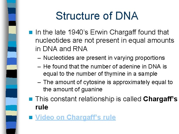 Structure of DNA n In the late 1940’s Erwin Chargaff found that nucleotides are