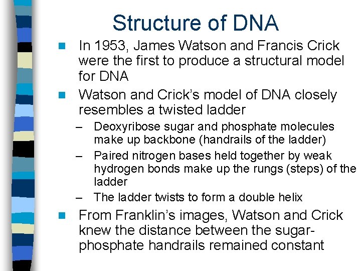 Structure of DNA In 1953, James Watson and Francis Crick were the first to