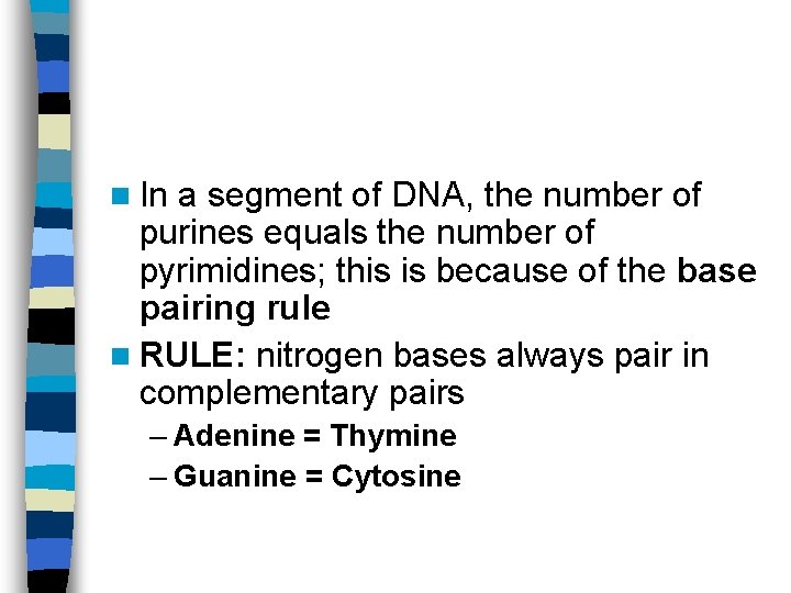 n In a segment of DNA, the number of purines equals the number of