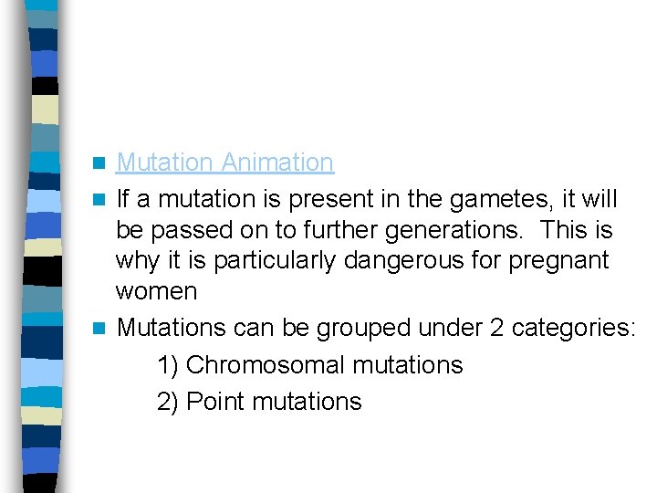 Mutation Animation n If a mutation is present in the gametes, it will be