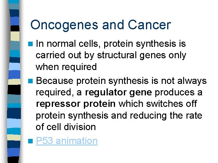 Oncogenes and Cancer n In normal cells, protein synthesis is carried out by structural
