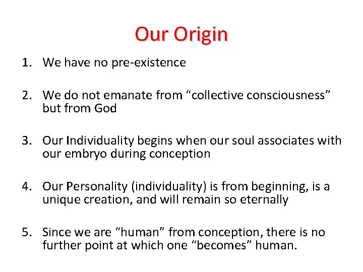 Our Origin 1. We have no pre-existence 2. We do not emanate from “collective