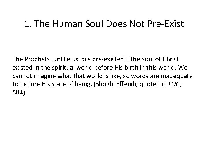 1. The Human Soul Does Not Pre-Exist The Prophets, unlike us, are pre-existent. The