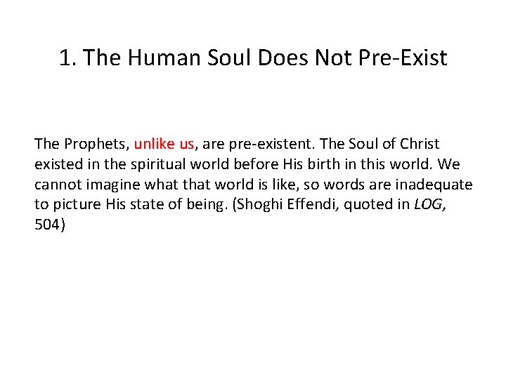 1. The Human Soul Does Not Pre-Exist The Prophets, unlike us, us are pre-existent.