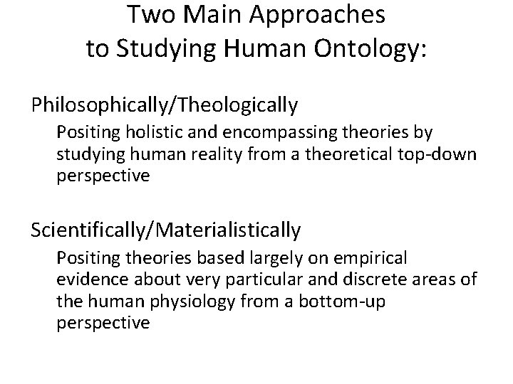 Two Main Approaches to Studying Human Ontology: Philosophically/Theologically Positing holistic and encompassing theories by
