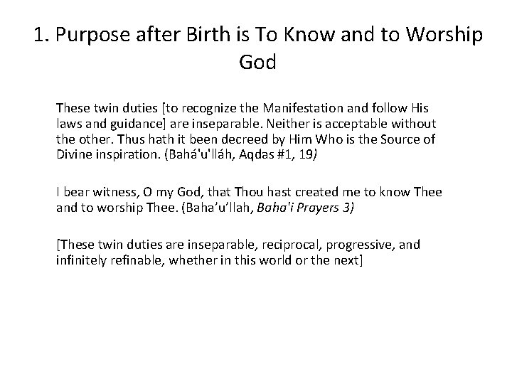 1. Purpose after Birth is To Know and to Worship God These twin duties