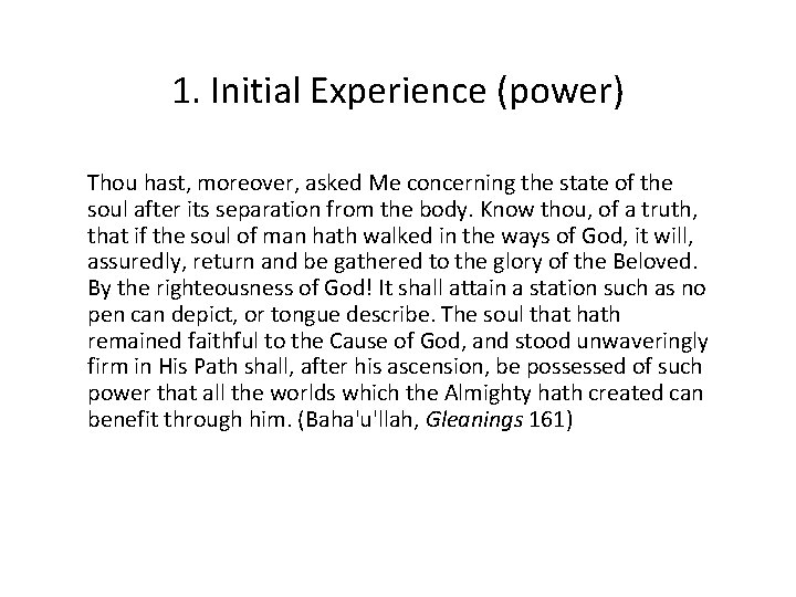 1. Initial Experience (power) Thou hast, moreover, asked Me concerning the state of the