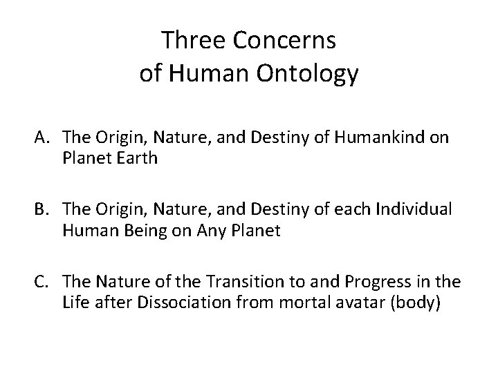Three Concerns of Human Ontology A. The Origin, Nature, and Destiny of Humankind on