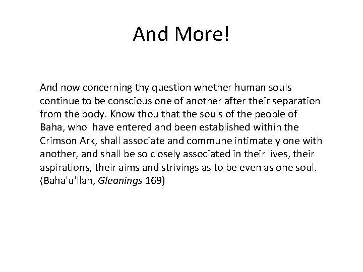 And More! And now concerning thy question whether human souls continue to be conscious