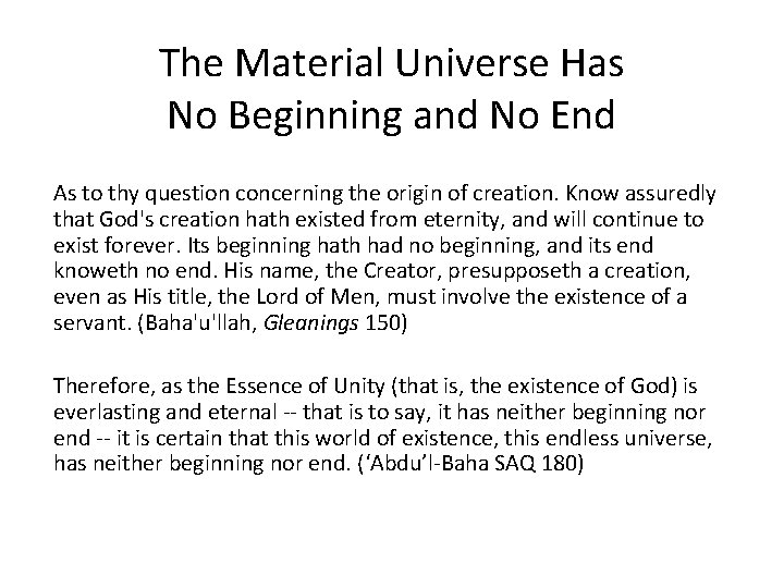 The Material Universe Has No Beginning and No End As to thy question concerning