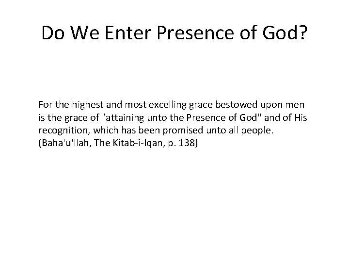 Do We Enter Presence of God? For the highest and most excelling grace bestowed