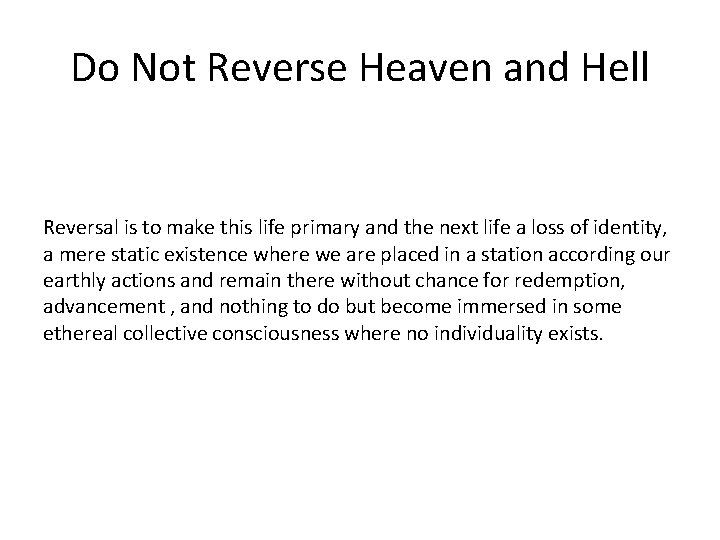 Do Not Reverse Heaven and Hell Reversal is to make this life primary and