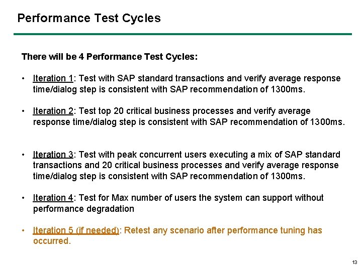 Performance Test Cycles There will be 4 Performance Test Cycles: • Iteration 1: Test