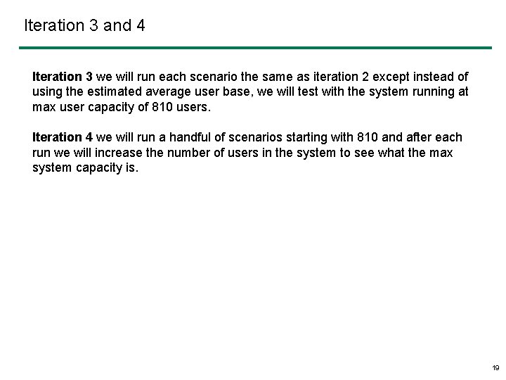 Iteration 3 and 4 Iteration 3 we will run each scenario the same as