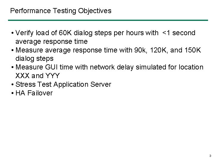 Performance Testing Objectives • Verify load of 60 K dialog steps per hours with
