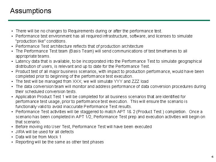 Assumptions • There will be no changes to Requirements during or after the performance