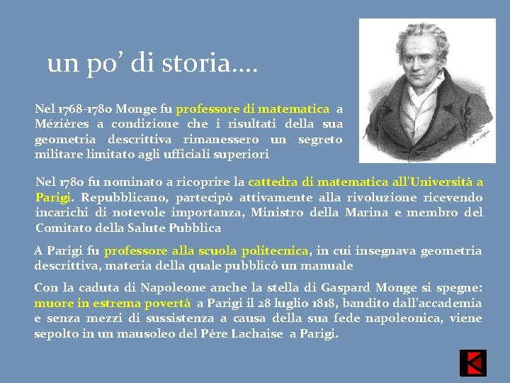 un po’ di storia…. Nel 1768 -1780 Monge fu professore di matematica a Mézières