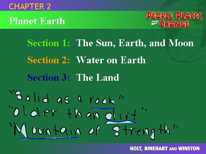 CHAPTER 2 Planet Earth Section 1: The Sun, Earth, and Moon Section 2: Water