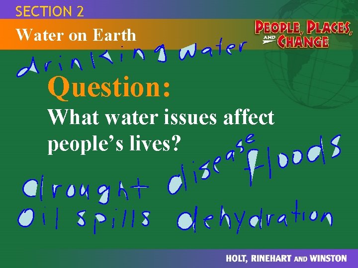 SECTION 2 Water on Earth Question: What water issues affect people’s lives? 