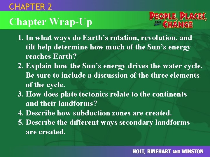 CHAPTER 2 Chapter Wrap-Up 1. In what ways do Earth’s rotation, revolution, and tilt