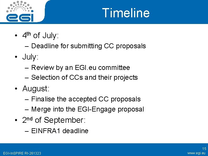 Timeline • 4 th of July: – Deadline for submitting CC proposals • July: