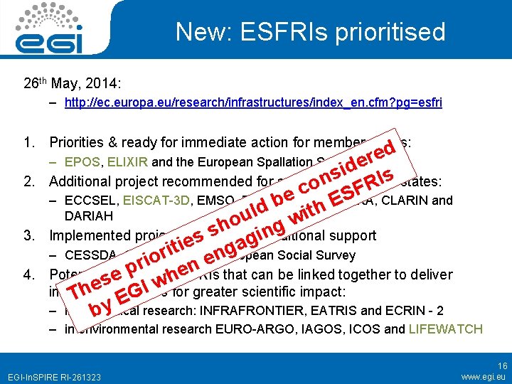 New: ESFRIs prioritised 26 th May, 2014: – http: //ec. europa. eu/research/infrastructures/index_en. cfm? pg=esfri