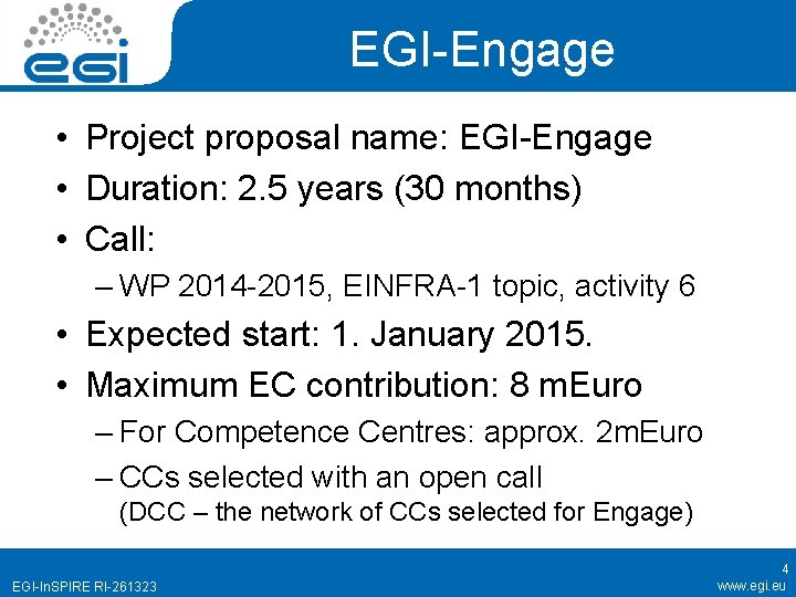 EGI-Engage • Project proposal name: EGI-Engage • Duration: 2. 5 years (30 months) •