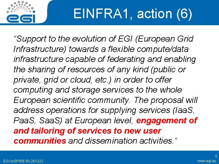 EINFRA 1, action (6) “Support to the evolution of EGI (European Grid Infrastructure) towards