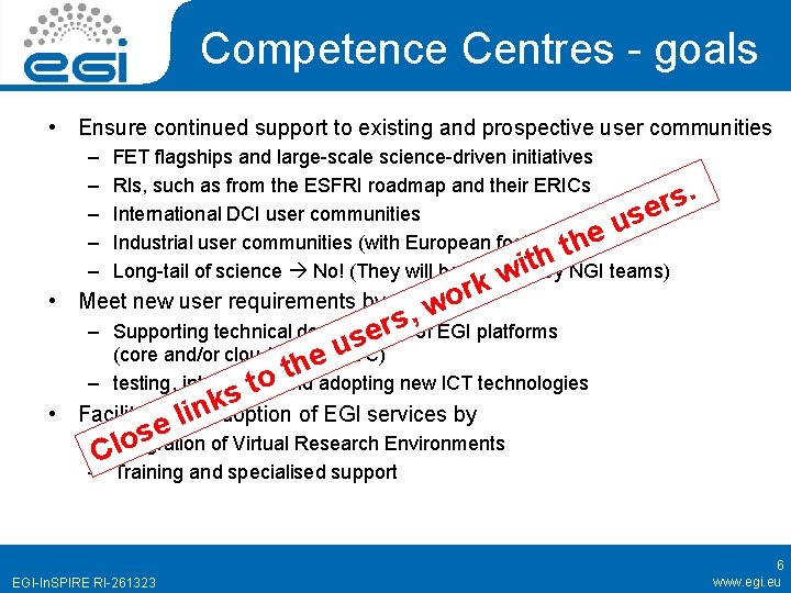 Competence Centres - goals • Ensure continued support to existing and prospective user communities