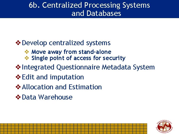 6 b. Centralized Processing Systems and Databases v Develop centralized systems v Move away