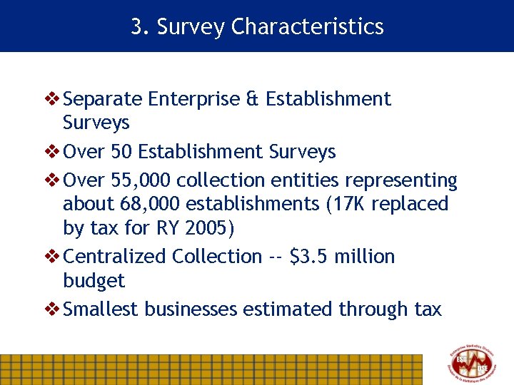 3. Survey Characteristics v Separate Enterprise & Establishment Surveys v Over 50 Establishment Surveys