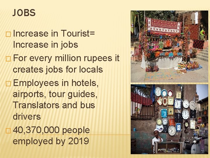 JOBS � Increase in Tourist= Increase in jobs � For every million rupees it