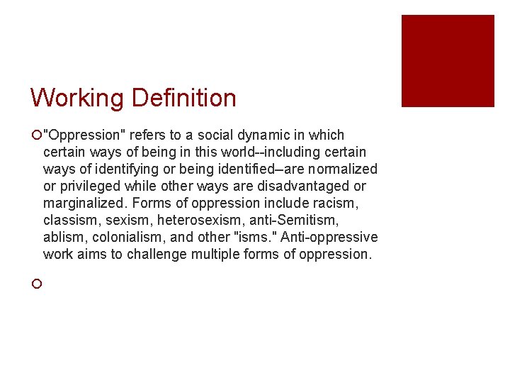 Working Definition ¡"Oppression" refers to a social dynamic in which certain ways of being