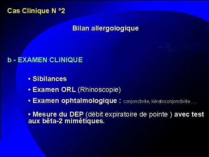 Cas Clinique N ° 2 Bilan allergologique b - EXAMEN CLINIQUE • Sibilances •